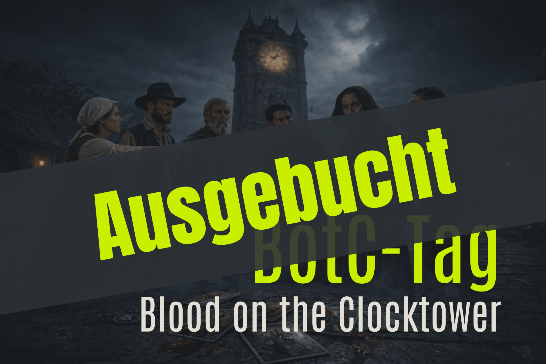 [Ausgebucht] BotC-Tag
